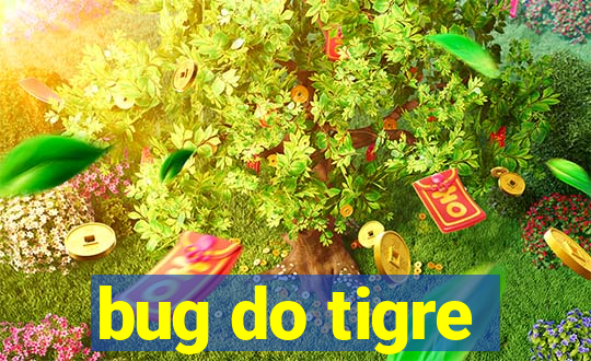 bug do tigre